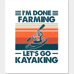 I'm Done Farming Let's Go Kayaking Posters and Art